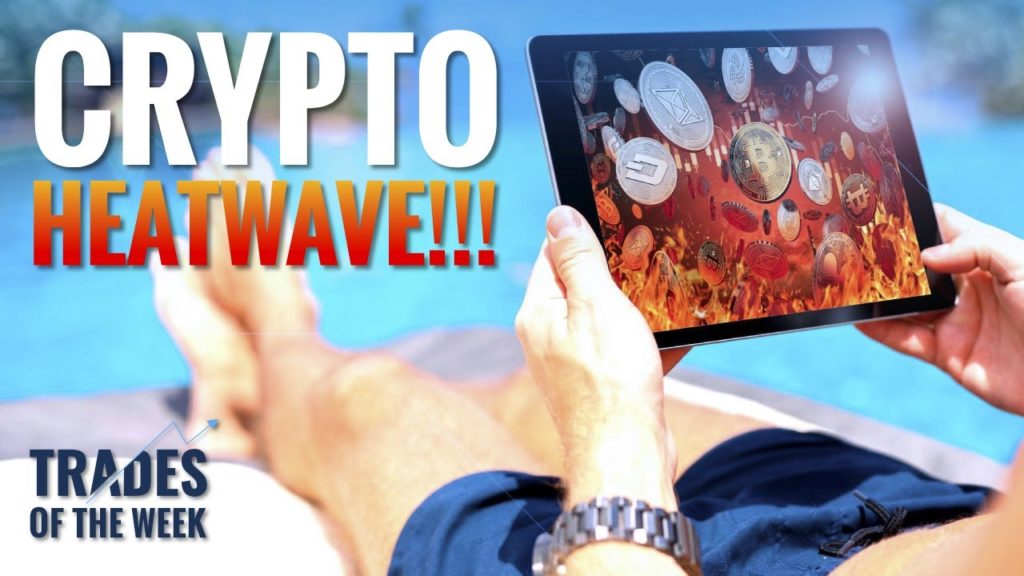 Crypto Heatwave - Trades of the Week - 19 July 2022