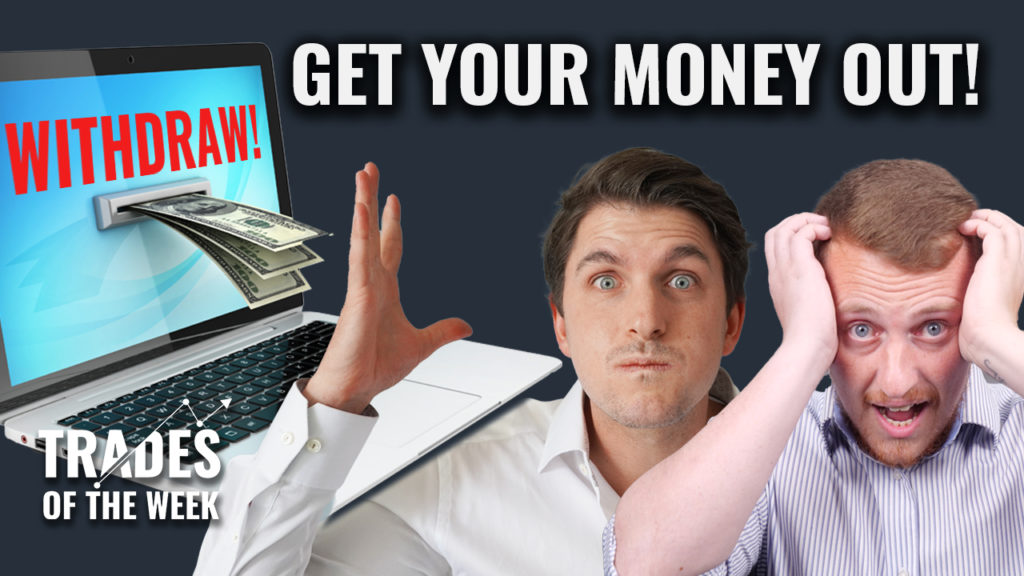 Get your money out - Trades of the week - Investment Mastery